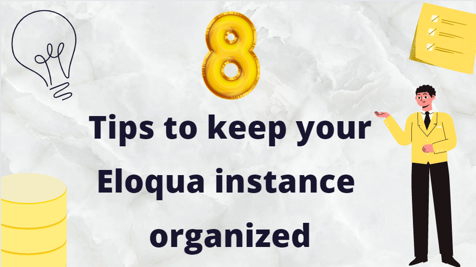 8 tips to keep your Eloqua instance organized