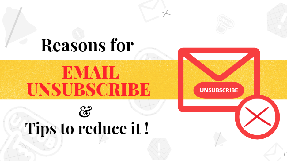 Reasons for Email Unsubscribe & tips to reduce it