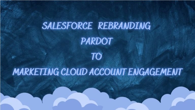 Salesforce Rebranding Pardot to Marketing Clous Account Engagement