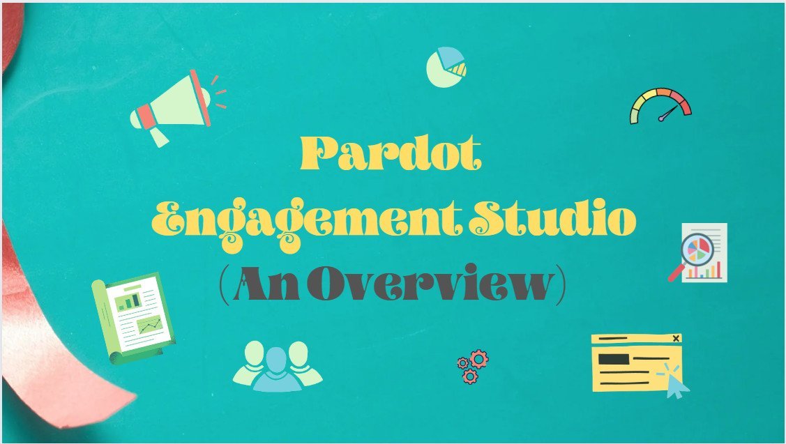 Pardot Engagement Studio (An Overview)