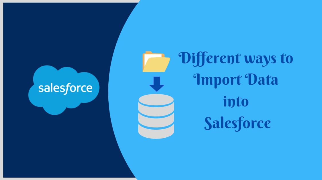 What are the ways to Import Data into Salesforce?