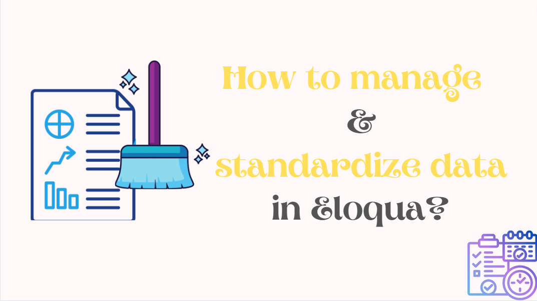 How to manage and standardize data in Eloqua?