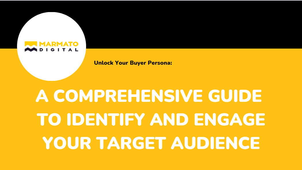 Unlock Your Buyer Persona: A Comprehensive Guide to Identifying and Engaging Your Target Audience