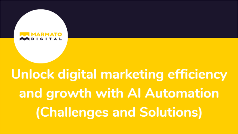 Unlock digital marketing efficiency and growth with AI Automation (Challenges and Solutions)