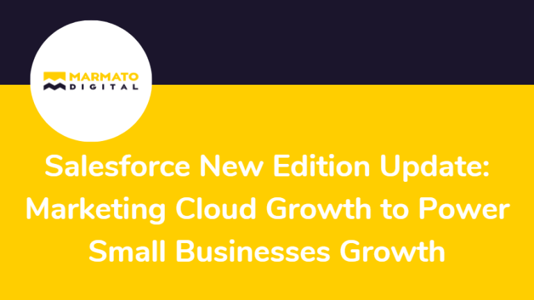 Salesforce New Edition Update: Marketing Cloud Growth to Power Small Businesses Growth
