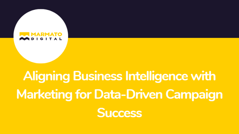 Aligning Business Intelligence with Marketing for Data-Driven Campaign Success