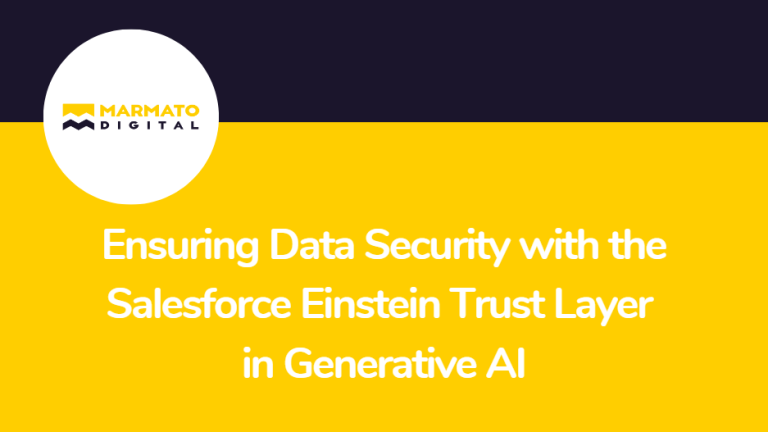 Ensuring Data Security with the Salesforce Einstein Trust Layer in Generative AI