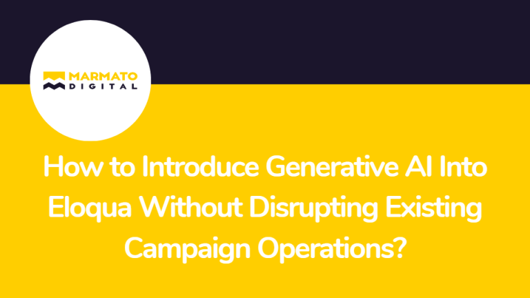How to Introduce Generative AI Into Eloqua Without Disrupting Existing Campaign Operations?